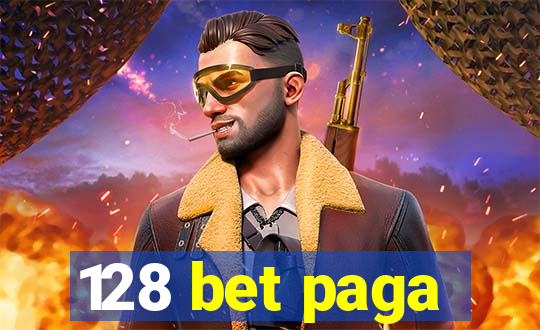 128 bet paga